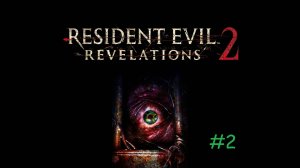 #Resident Evil:Revelations2 #2