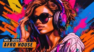 Afro House & Melodic Techno Mix 2025