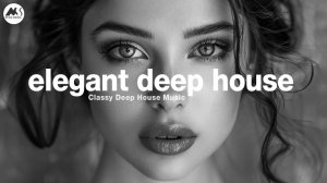 Elegant Deep House Vibes - Classy Deep House Mix [2025]