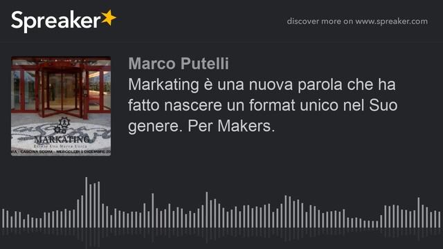 Markating è una nuova parola che ha fatto nascere un format unico nel Suo genere. Per Makers. смотреть онлайн