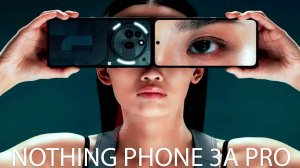 Nothing Phone 3a Pro обзор характеристик