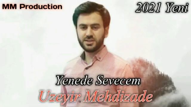 Uzeyir Mehdizade offical 1. Yenede Sevecem.  offical music 2021