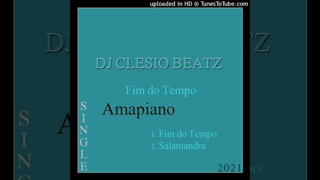 DJ Clesio Beatz - Salamandra (Amapiano) (Prod. Clesio Beatz) (2021) (Audio) смотреть онлайн