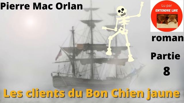 "Les clients du Bon Chien Jaune" Partie 8 - Pierre Mac Orlan