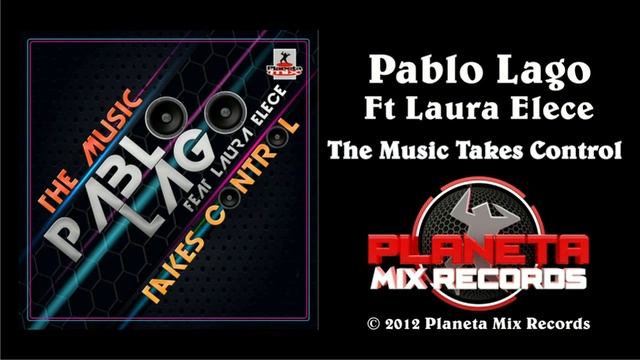 Pablo Lago Feat Laura Elece - The Music Takes Control (Radio Edit)