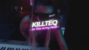 KILLTEQ -  In The Army Now