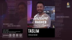 Ragheb - Taslim | OFFICIAL TRACK راغب - تسلیم