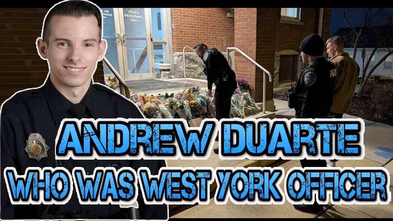 Who was West York Officer Andrew Duarte, who was killed in the line of duty?