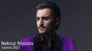 Некруз Ниёзов - / Nekruz Niyozov -Tuyona 2023
