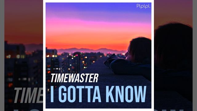 I Gotta Know смотреть онлайн