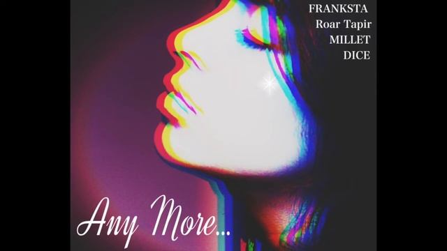 FRANKSTA/Any more... feat.DICE & millet & Roar Tapir смотреть онлайн