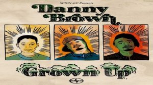 Danny Brown "Grown Up"