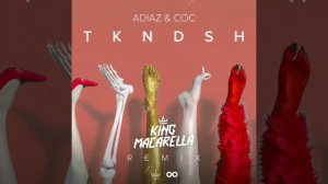 ADIAZ & COC - TKNDSH (King Macarella Remix)