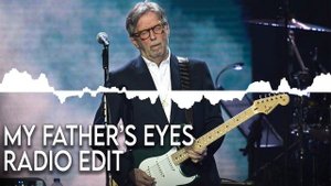 Eric Clapton - My Father's Eyes (Radio Edit)