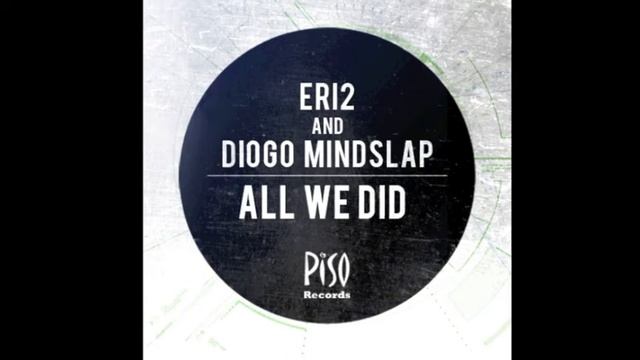 ERI2, Diogo Mindslap Recommend Original mix Piso Records смотреть онлайн