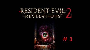 #Resident Evil:Revelations2 #3