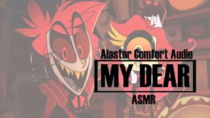 【ASMR】 Alastor the Radio Demon, being comforting to you!「Alastor x Listener Audio」