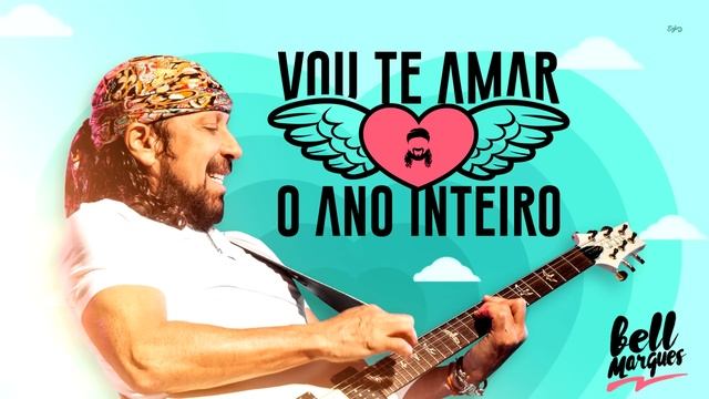 Vou Te Amar O Ano Inteiro - Bell Marques [Lançamento Carnaval 2017] смотреть онлайн