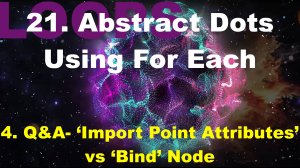21.4. Q&A- ‘Import Point Attributes’ vs ‘Bind’ Node