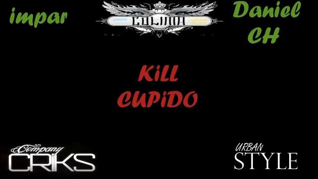 Kill Cupido//DanielCH Ft Impar//Colima смотреть онлайн