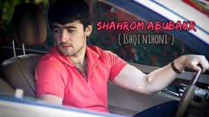 Shahrom Abubakr - Ishqi nihoni 2020/Шахроми Абубакр -ишки нихони 2020