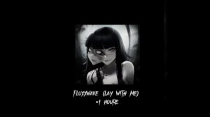 fluxxwave (lay with me)- The Dive/Clovis reyes || 1 hour version