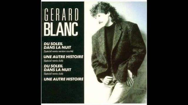 GERARD BLANC "Du Soleil Dans La Nuit" (Special Remix Club) French Euro Synth Pop (118 BPM) 12" 1988 смотреть онлайн