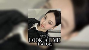Look at me-twice (speed up)