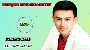 "FONIY DUNYO" UMIDJON MUHAMMADIYEV, УМИДЖОН МУХАММАДИЕВ "ФОНИЙ ДУНЙО"