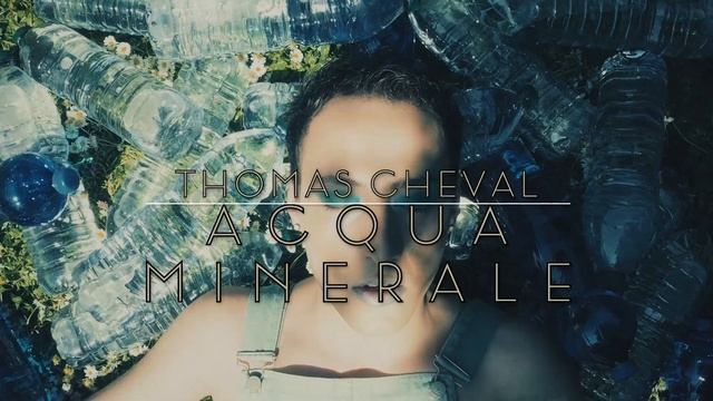 Thomas Cheval - Acqua Minerale смотреть онлайн