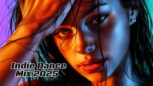 Indie Dance & Progressive House Mix 2025