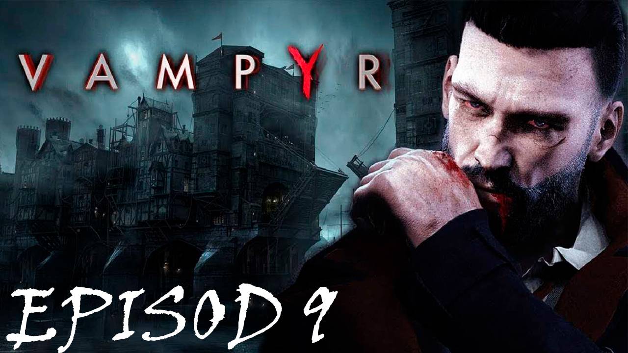 Прохождение игры - Vampyr (без комментариев)
