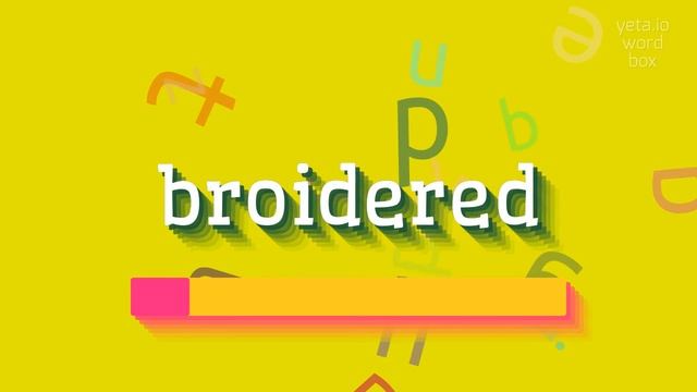 HOW TO SAY BROIDERED?