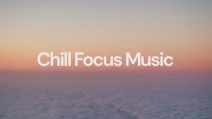 Chill Focus Music