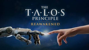 The Talos Principle: Reawakened выходит 10 апреля