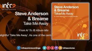 Steve Anderson & Breame - Take Me Away (From A/ To /B Album Mix) [InfraProgressive]