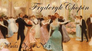 Waltz Op.34 No.2 , Frédéric Chopin