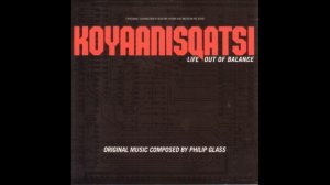 Philip Glass - Koyaanisqatsi