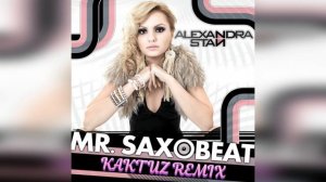 Alexandra Stan - Mr. Saxobeat (KaktuZ RemiX)