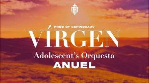 ANUEL - VIRGEN ADOLESCENTS ORQUESTA (IA SALSA VERSION) PROD BY ESPINOSAAV