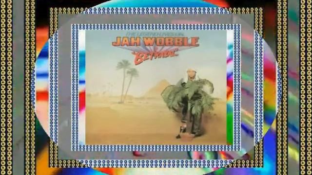 JAH WOBBLE - BETRAYAL #Pangaea's People смотреть онлайн