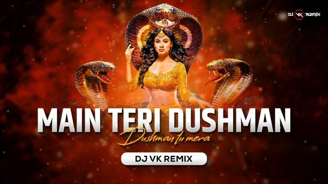 Main Teri Dushman Dushman Tu Mera (Bouncy Mix) | Dj Vk Remix | Nagina | Mai Nagin Tu Sapera