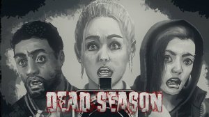 ОТЛИЧНАЯ ИГРА | Dead Season | ПЕРВЫЙ ВЗГЛЯД