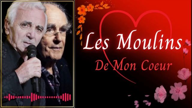 Michel Legrand & Charles Aznavour — Les Moulins De Mon Coeur смотреть онлайн