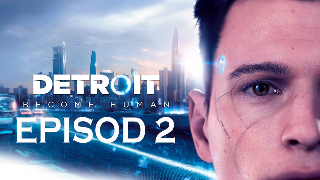 Прохождение игры - Detroit Become Human (без комментариев)