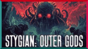 Stygian: Outer Gods Demo ★ Бездна Смотрит На Тебя ★ Игра Полностью