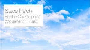 Steve Reich - Electric Counterpoint (Movement 1: Fast)