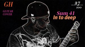 GH #27 Sum41 - In To Deep