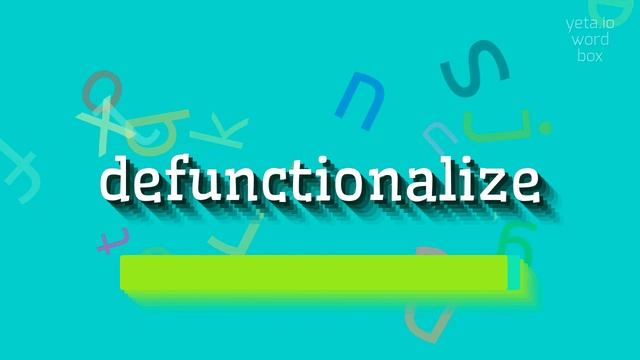 DEFUNCTIONALIZE - HOW TO PRONOUNCE IT? #defunctionalize смотреть онлайн