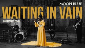 Moon Blue - Waiting In Vain (Bob Marley cover)